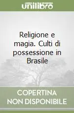 Religione e magia. Culti di possessione in Brasile Solo Oggi