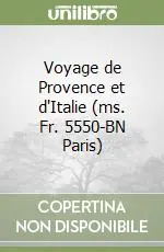 Voyage de Provence et d‘Italie (ms. Fr. 5550-BN Paris) Reso Gratuito
