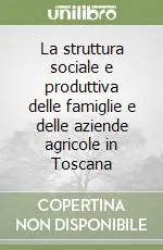 Compra Online La struttura sociale e produttiva delle famiglie e delle aziende agricole in Toscana