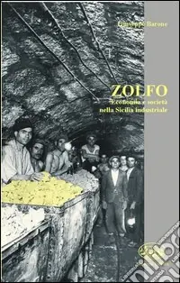 Zolfo. Economia e società nella Sicilia industriale Direttamente Dal Produttore
