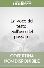 Nuova Collezione La voce del testo. Sull‘uso del passato