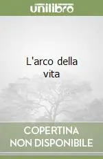 L‘arco della vita Esclusivo
