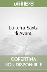 La terra Santa di Avanti Ordina Subito