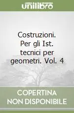 Costruzioni. Per gli Ist. tecnici per geometri. Vol. 4 Subito Disponibile