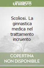 Scoliosi. La ginnastica medica nel trattamento incruento Nuovo Arrivo