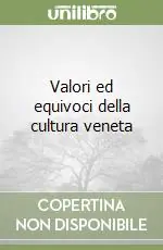 Ultimissimo Modello Valori ed equivoci della cultura veneta