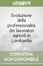 Compra Online Evoluzione della professionalità dei lavoratori agricoli in Lombardia