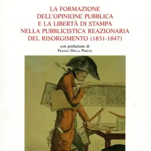 La formazione dell‘opinione pubblica e la libertà di stampa nella pubblicistica reazionaria del Risorgimento (1831-1847) Promozione
