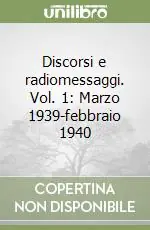 Offerta Lampo Discorsi e radiomessaggi. Vol. 1 Marzo 1939-febbraio 1940