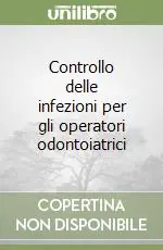 Must-Have Controllo delle infezioni per gli operatori odontoiatrici