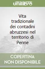 Soddisfatti O Rimborsati Vita tradizionale dei contadini abruzzesi nel territorio di Penne