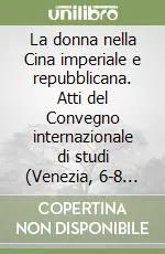 La donna nella Cina imperiale e repubblicana. Atti del Convegno internazionale di studi (Venezia, 6-8 novembre 1978) Affare