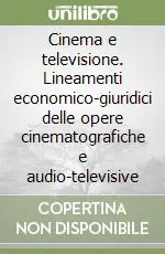 Cinema e televisione. Lineamenti economico-giuridici delle opere cinematografiche e audio-televisive Affare