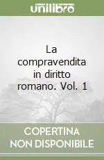 Di Tendenza La compravendita in diritto romano. Vol. 1