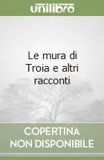 Le mura di Troia e altri racconti Offerta