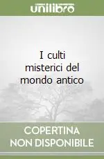Spedito Oggi I culti misterici del mondo antico