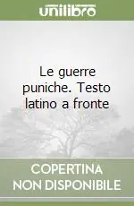 Le guerre puniche. Testo latino a fronte Soddisfatti O Rimborsati