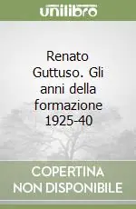 Must-Have Renato Guttuso. Gli anni della formazione 1925-40