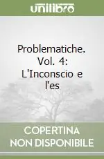 Problematiche. Vol. 4 L‘Inconscio e l‘es Prezzo Di Fabbrica