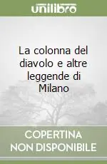 La colonna del diavolo e altre leggende di Milano Economico