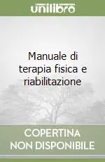 Manuale di terapia fisica e riabilitazione Nuovo Arrivo
