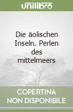 Solo Oggi Die äolischen Inseln. Perlen des mittelmeers
