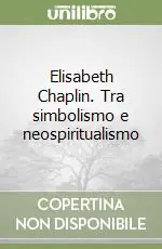 Elisabeth Chaplin. Tra simbolismo e neospiritualismo Spedizione Espresso