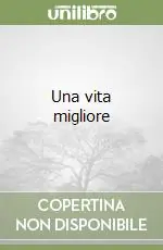 Novità Una vita migliore