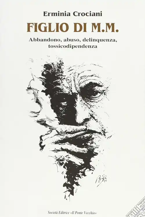 Ultima Occasione Figlio di M. M. Abbandono, abuso, delinquenza, tossicodipendenza