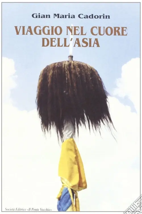 Viaggio nel cuore dell‘Asia. Quattro romagnoli e due piemontesi dall‘Adriatico al Pacifico Nuova Collezione
