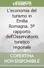 Promo Stagionale L‘economia del turismo in Emilia Romagna. 5º rapporto dell‘Osservatorio turistico regionale