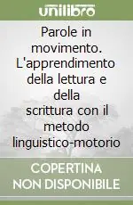 Prezzo Ridotto Parole in movimento. L‘apprendimento della lettura e della scrittura con il metodo linguistico-motorio