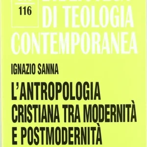 L‘antropologia cristiana tra modernità e postmodernità Sconto