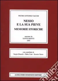 Solo Oggi Nesso e la sua pieve. Memorie storiche. Annotate da Santo Monti (rist. anast. Como, 1895)