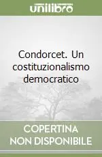 Professionale Condorcet. Un costituzionalismo democratico