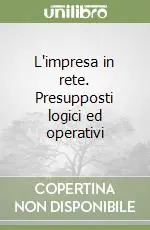Esclusivo L‘impresa in rete. Presupposti logici ed operativi