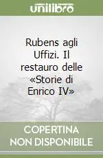 Rubens agli Uffizi. Il restauro delle «Storie di Enrico IV» Sconto