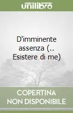 Compra Adesso D‘imminente assenza (.. Esistere di me)