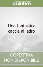 Reso Gratuito Una fantastica caccia al ladro