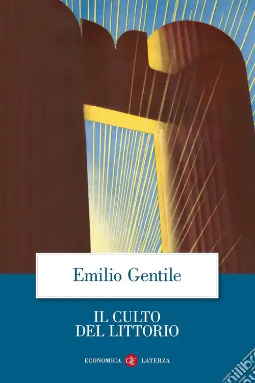 Esclusivo Il culto del littorio. La sacralizzazione della politica nell‘Italia fascista