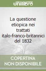 Affare La questione etiopica nei trattati italo-franco-britannici del 1832