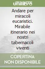 Andare per miracoli eucaristici. Mirabile itinerario nei nostri tabernacoli viventi Promo Stagionale