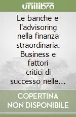 Prezzo Basso Le banche e l‘advisoring nella finanza straordinaria. Business e fattori critici di successo nelle operazioni di quotazioni in borsa, mergers and acquisitions...
