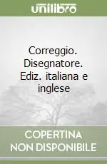 Vendita Finale Correggio. Disegnatore. Ediz. italiana e inglese