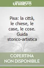 Bestseller Pisa la città, le chiese, le case, le cose. Guida storico-artistica