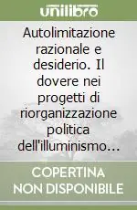 Must-Have Autolimitazione razionale e desiderio. Il dovere nei progetti di riorganizzazione politica dell‘illuminismo tedesco