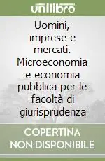 Uomini, imprese e mercati. Microeconomia e economia pubblica per le facoltà di giurisprudenza Offerta