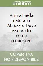 Animali nella natura in Abruzzo. Dove osservarli e come riconoscerli Super Prezzo