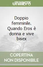 Doppio femminile. Quando Eros è donna e vive bisex Offerta Del Giorno