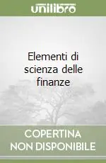 Elementi di scienza delle finanze Compra Online